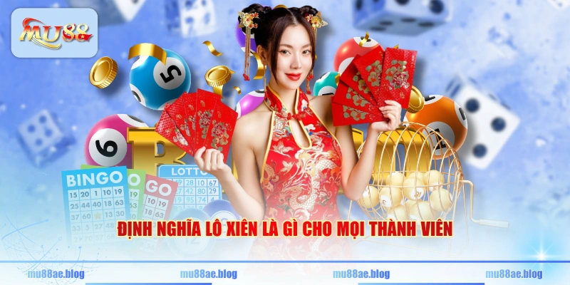 Định nghĩa lô xiên là gì cho mọi thành viên