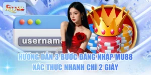 Hướng Dẫn 3 Bước Đăng Nhập MU88 Xác Thực Nhanh Chỉ 2 Giây