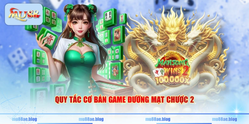 Quy tắc cơ bản game Đường mạt chược 2